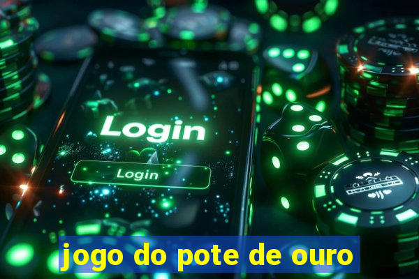 jogo do pote de ouro